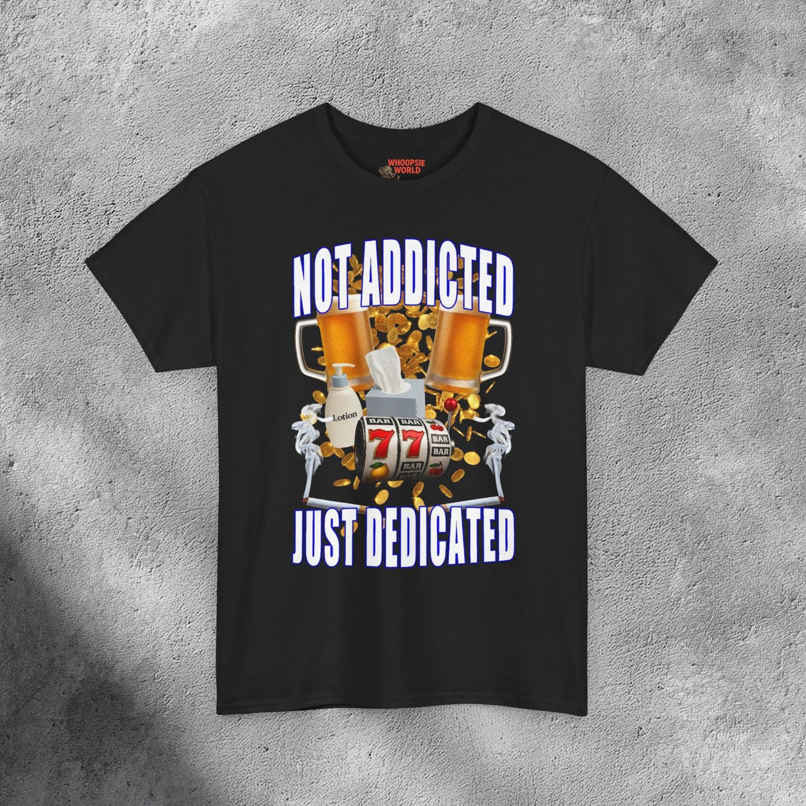 Not Addicted Just Dedicated - Inappropriate Addiction Meme T-shirt