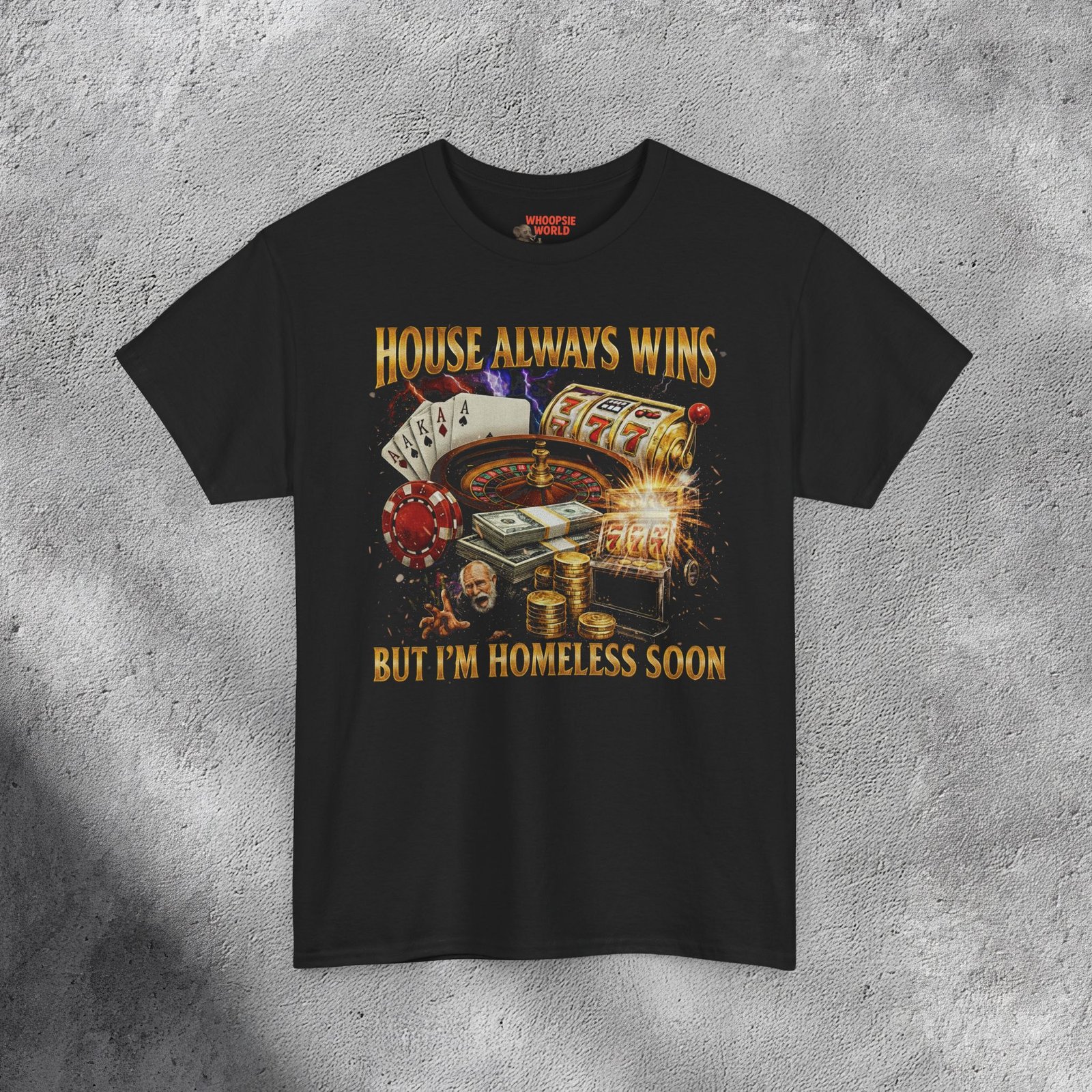 House Always Wins, But I'm Homeless Soon - Inappropriate Addiction Meme T-shirt